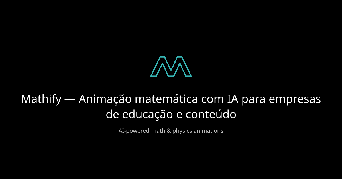 Mathify — Animação matemática com IA para empresas de educação e conteúdo